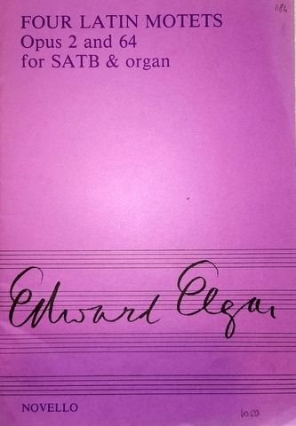 Elgar, Edward: - Four Latin Motets for SATB and organ.  Ave Verum, Ave Maria, Ave Maris Stella, Opus 2, Nos. 1-3. Intende voci orationes mea opus 64
