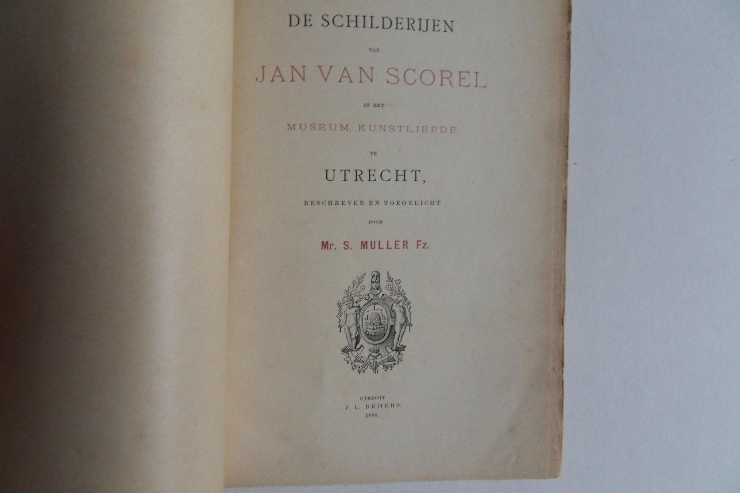 Muller FZ, mr. S. [ 1848 - 1922 ]. - De Schilderijen van Jan van Scorel in het Museum Kunstliefde te Utrecht beschreven en toegelicht.