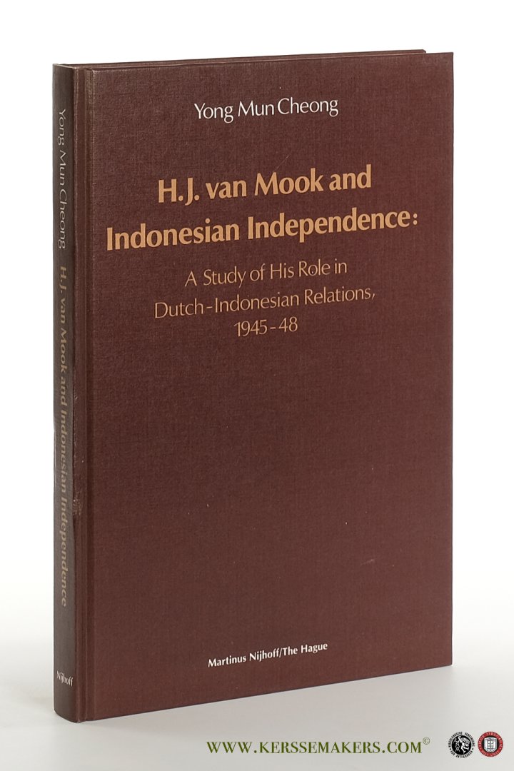 Cheong, Yong Mun. - H.J. van Mook and Indonesian Independence. A study of His Role in Dutch-Indonesian Relations, 1945-48.