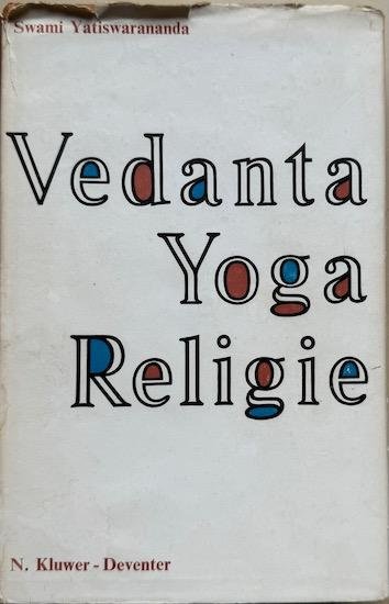 Yatiswarananda, Swami - BESCHOUWINGEN OVER VEDANTA, YOGA EN RELIGIE.