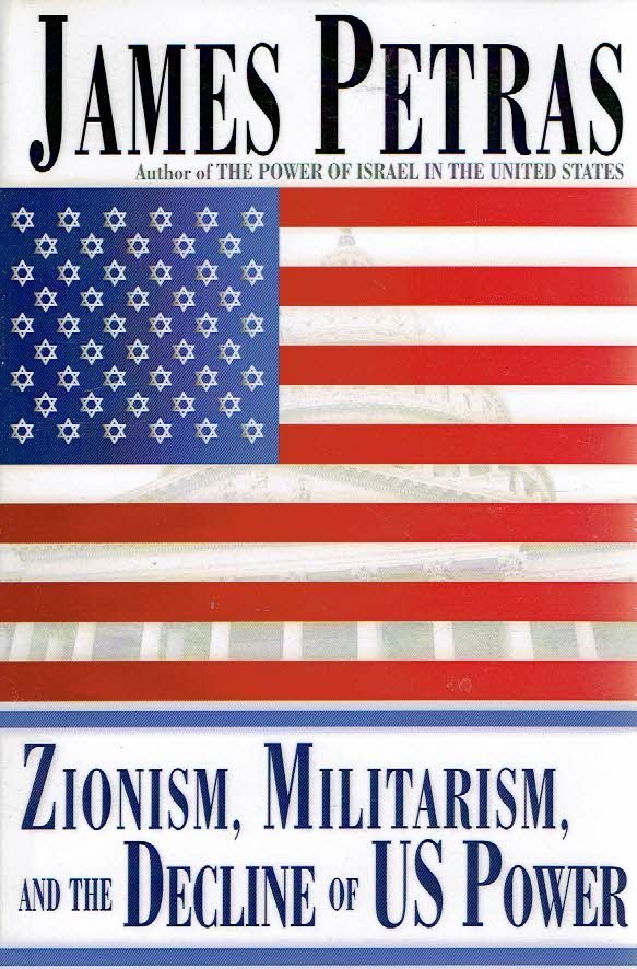 PETRAS, James - Zionism, Militarism, and the Decline of US Power.