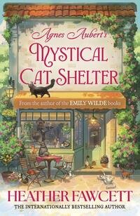 Fawcett, Heather - Agnes Aubert's Mystical Cat Shelter