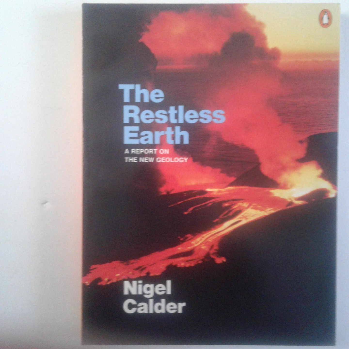 Calder, Nigel - The Restless Earth ; A Report on the New Geology