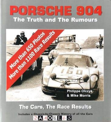 Philippe Olczyk, Mike Morris - Porsche 904: The Truth and the Rumours. The Cars, The Race Results