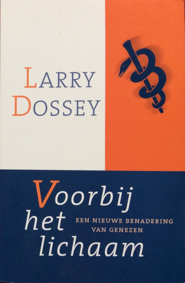 Dossey, Larry - Voorbij het lichaam; een nieuwe benadering van genezen