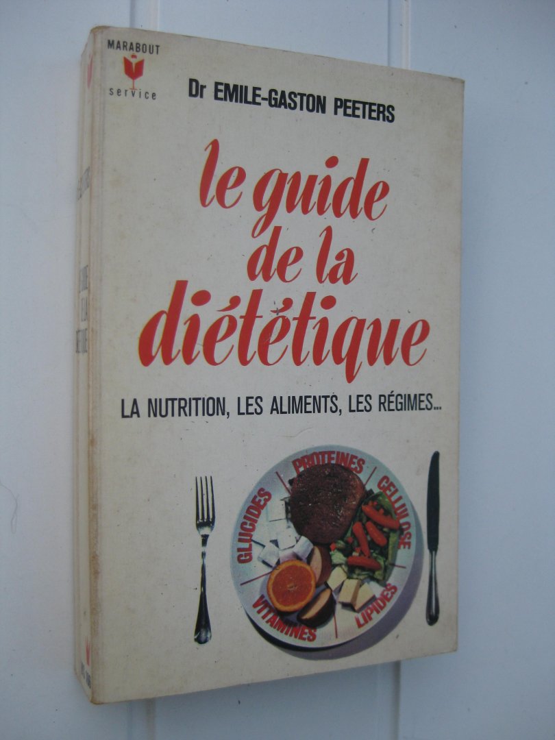Peeters, Dr. Emile-Gaston - Le guide de la diététique.