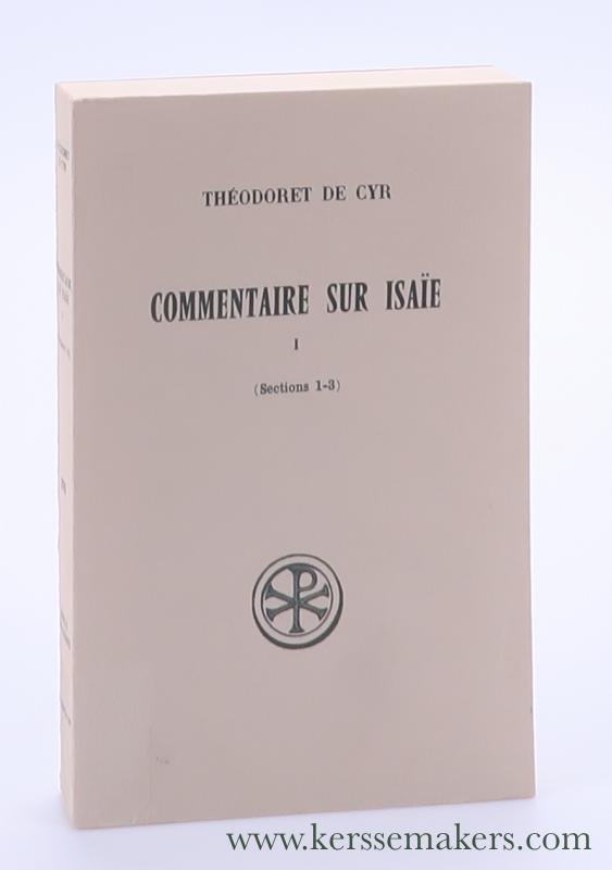 Théodoret de Cyr. - Commentaire sur Isaïe, Tome I. Sections 1-3. Texte critique, traduction, notes et index par Jean-Noël Guinot.