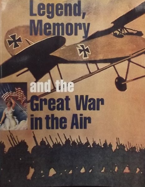 Pisano, D.A. / Dietz, T.J. / Gernstein, J.M. / Schneide, K.S. - Legend, Memory and the great War in the Air