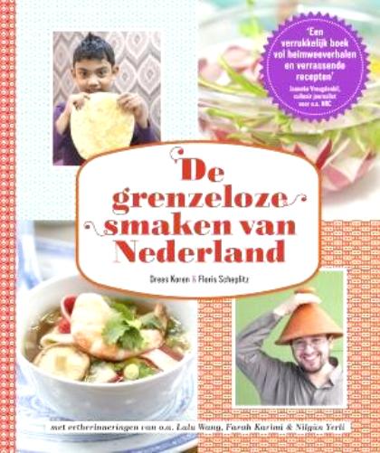 Koren , Drees . & Floris Scheplitz ,  [ isbn 9789021554006 ] 4414 - De Grenzeloze Smaken van Nederland . ( Met eetherinneringen van o.a Lulu Wang , Farah Karimi , Nilgun Yerli . ) Zoek je een kookboek vol heerlijke, traditionele gerechten van de verschillende bevolkingsgroepen die ons land telt? -