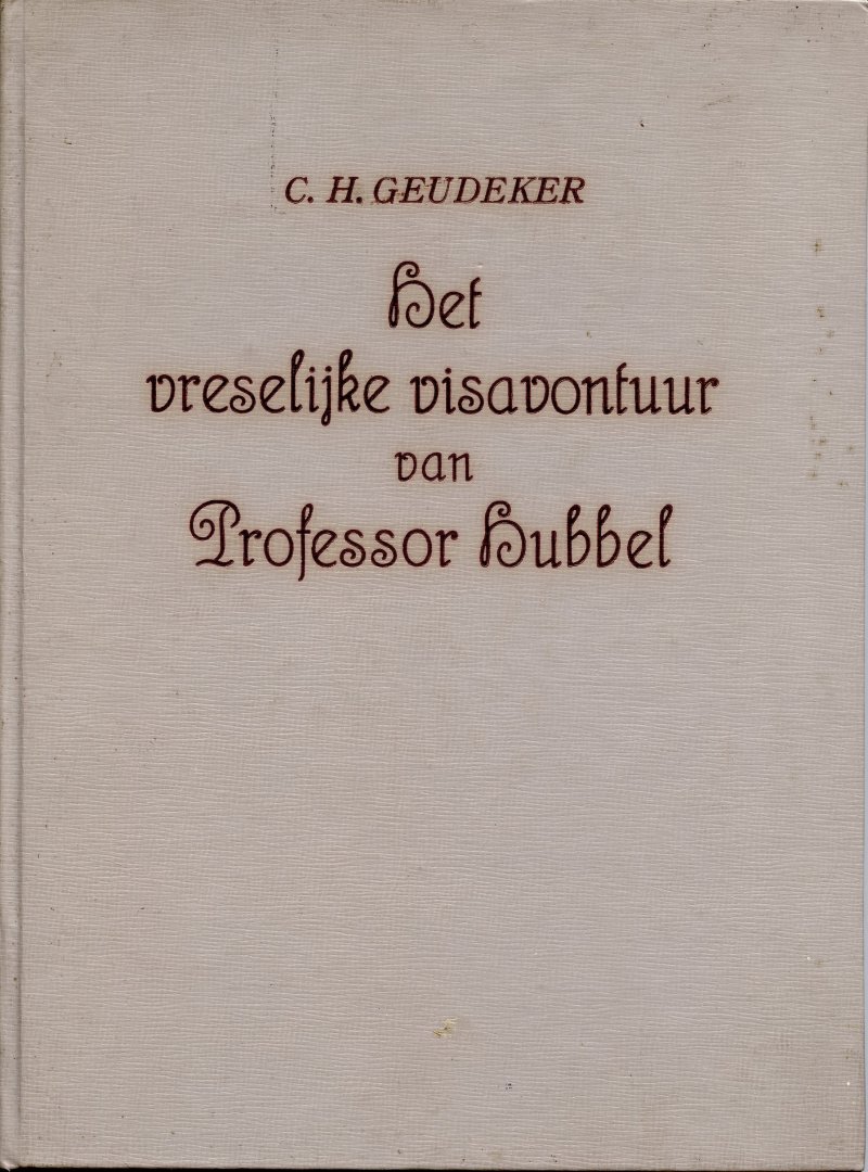 Geudeker, C.H. [illustr.: C. Voges] - Het vreselijke visavontuur van professor Hubbel