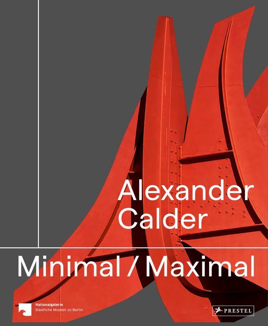 Calder, Alexander. - Alexander Calder : minimal maximal.