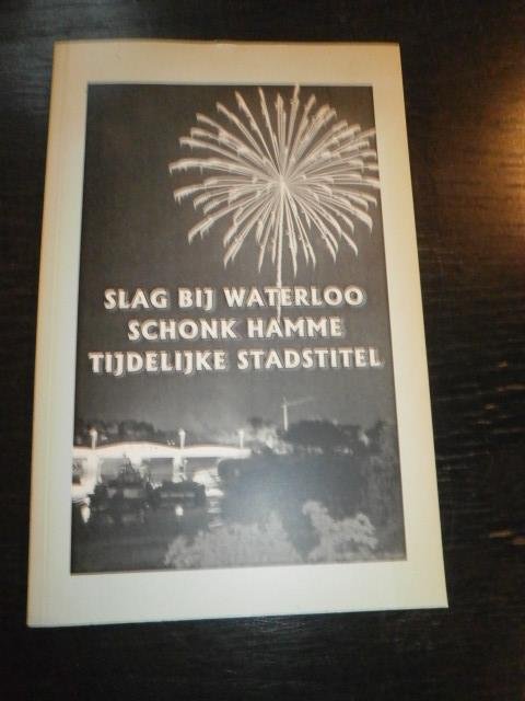 Hugo De Looze - Slag bij Waterloo schonk hamme tijdelijke stadstitel