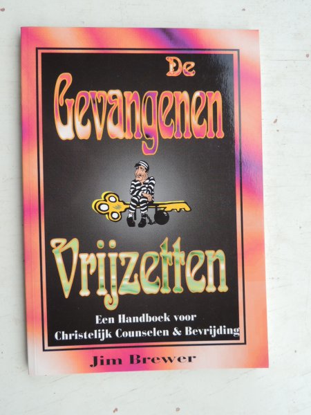 Brewer, Jim - De gevangenen vrijzetten Een handboek voor Christen counselen en bevrijding