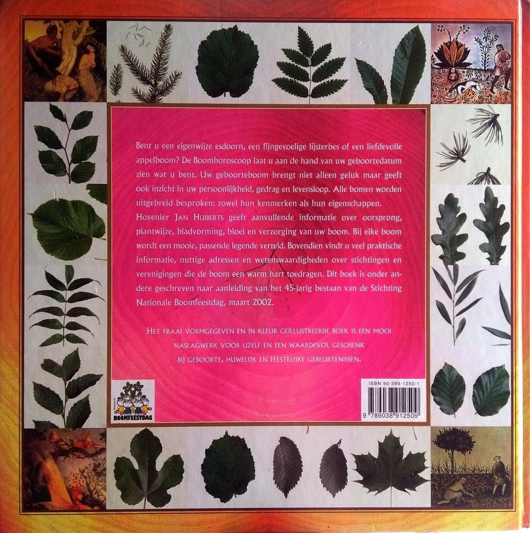 Doorn , Esmée van . & René M. M. Boumans . & Jan J. Huiberts .  [ isbn 9789038912509 ] 1617 - De Boomhoroscoop . ( Wetenswaardigheden, legenden en verhalen . ) Bent u een eigenwijze esdoorn, een fijngevoelige lijsterbes of een liefdevolle appelboom? De Boomhoroscoop laat u aan de hand van uw geboortedatum zien wat u bent. Uw geboorteboom  -