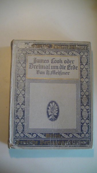 Meißner H. und Gustav Gast (neu bearbeitet), - James Cook oder dreimal um die Erde.