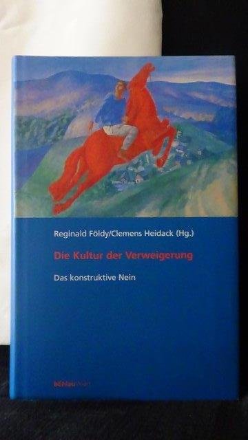 Földy, R. & Heidack, C. Hrsg., - Die Kultur der Verweigerung. Das konstruktive Nein.