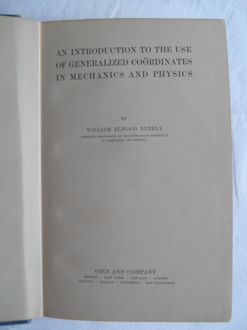 Byerly, William Elwood - An Introduction to the Use of Generalized Coördinates in Mechanics and Physics