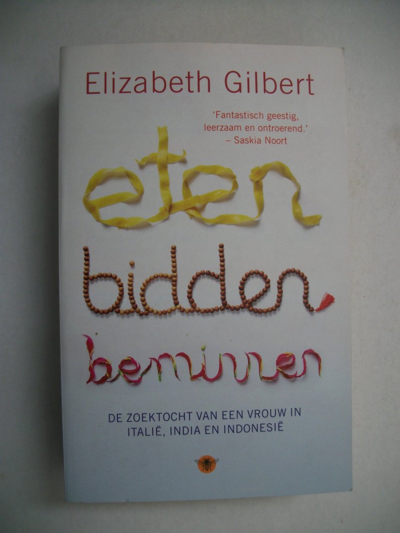 Gilbert, Elizabeth - Eten, bidden, beminnen / de zoektocht van een vrouw in Italie, India en Indonesie