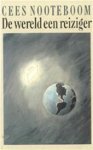 Cees Nooteboom - Cees Nooteboom ;De wereld een reiziger