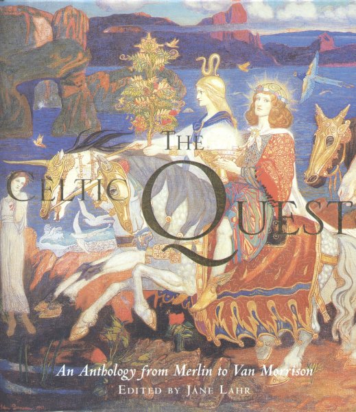 Lahr, Jane - The Celtic Quest (An Anthology from Merlin to Van Morrison)