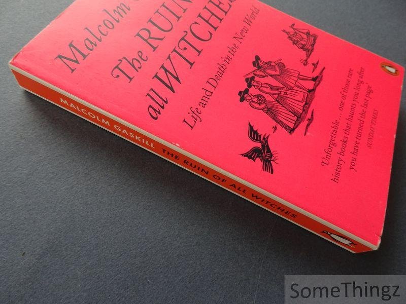 Malcolm Gaskill. - The Ruin of Witches: Life and Death in the New World.