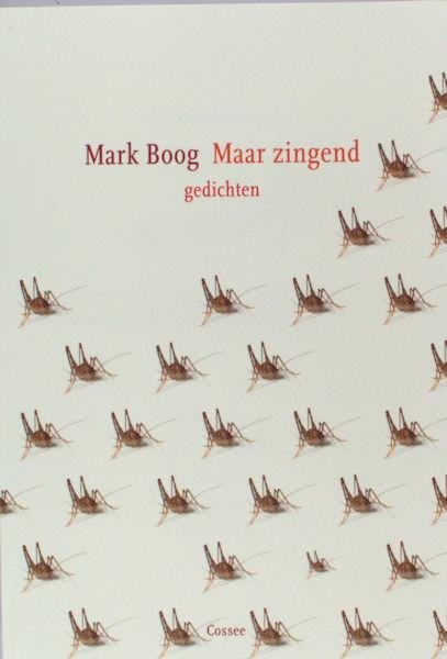 Boog, Mark. - Maar zingend.