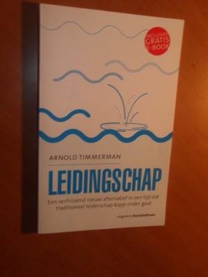 Timmerman, Arnold - Leidingschap. Een verfrissend nieuw alternatief in een tijd dat traditioneel leiderschap kopje onder gaat
