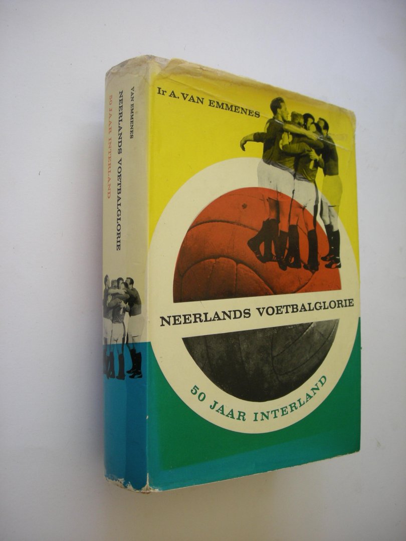 Emmenes, Ir A. van - Neerlands voetbalglorie - 50 jaar interland