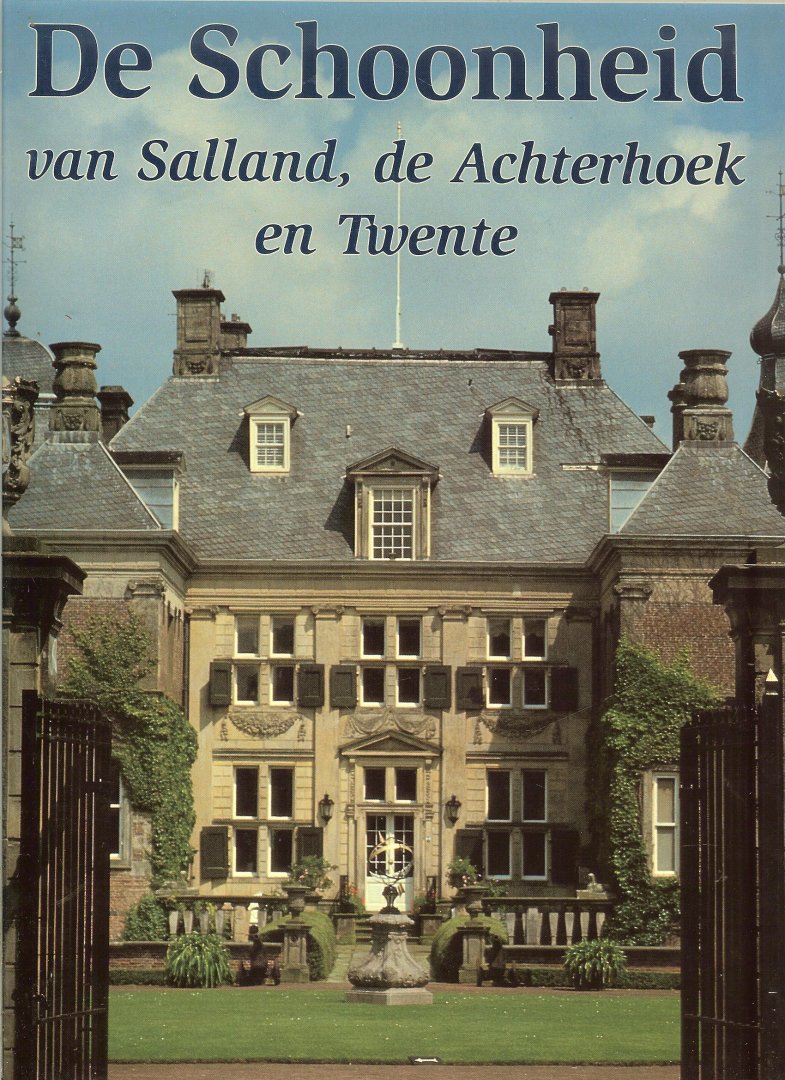 Land, Ton (Tekst  en  Fotografie) .. Redactie Hermien Dijkstra  .. Realisatie Roef Gaasbeek  en Hans W. van  Hattum - De Schoonheid van Salland, de Achterhoek en Twente
