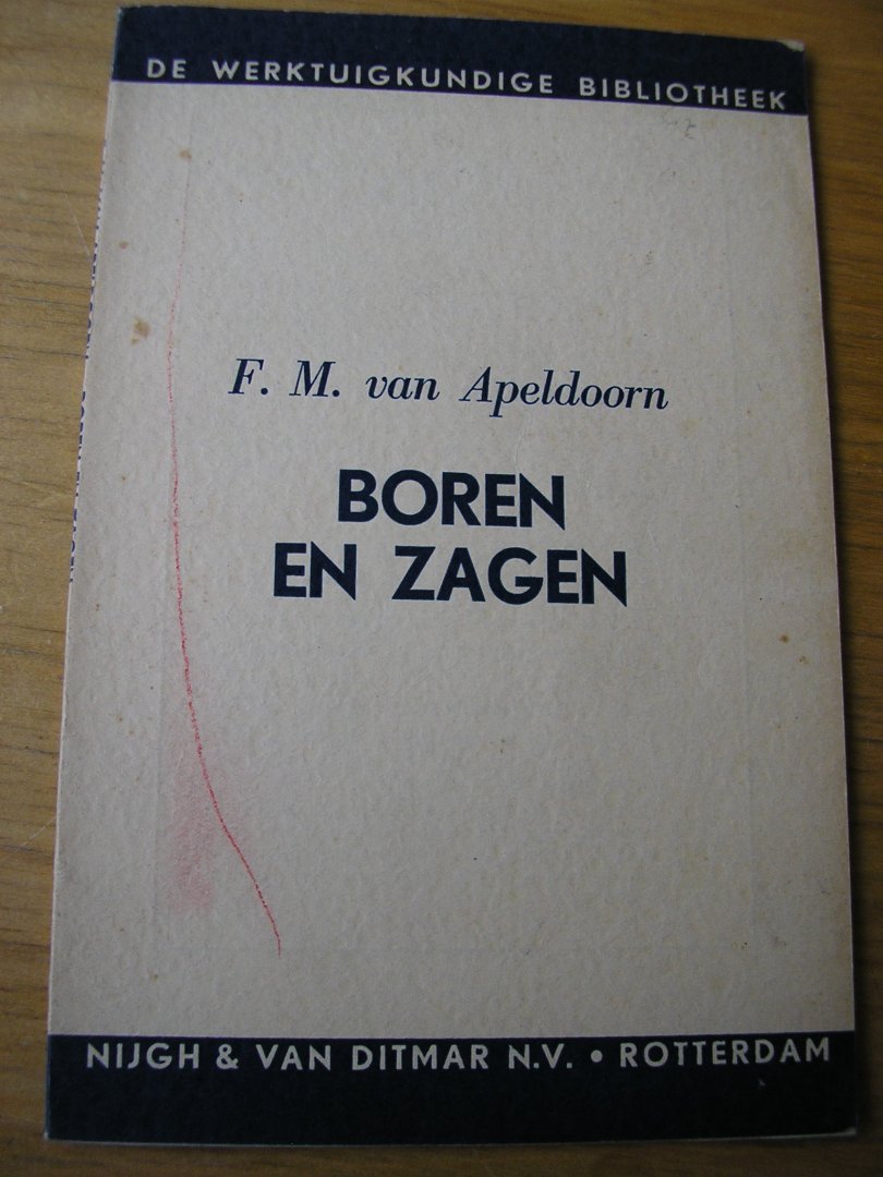 Apeldoorn, F. M. van - Boren en zagen  (De werktuigkundige bibliotheek) met veel tekeningen