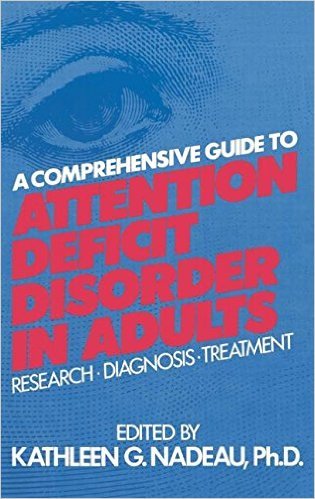 Kathleen G. Nadeau - A Comprehensive Guide to Attention Deficit Disorder in Adults - Research, Diagnosis and Treatment