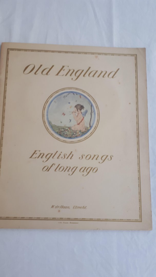  - Old England. English songs of long ago. The original tunes harmonized by Alex de Jong. Illustrated by Rie Cramer