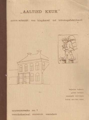 Hobert, Bejanne e.a. - Aaltied keur. Anton Schmidt: van kiepkerel tot trocotagefabrikant. Museumreeks no. 7