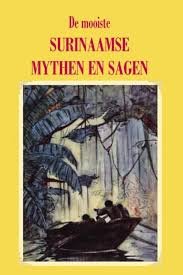 Keizer, Hans P. - De mooiste Surinaamse mythen en sagen