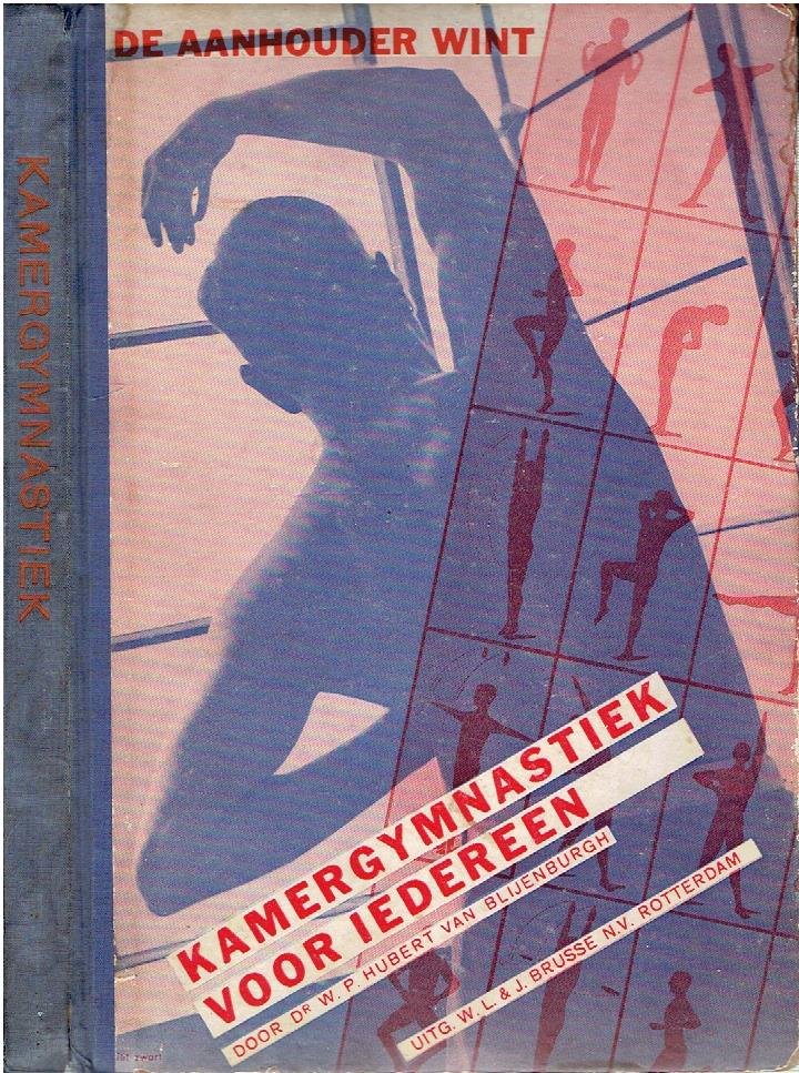ZWART, Piet - W.P. Hubert van BLIJENBURGH - Kamergymnastiek voor iedereen - In 10 lessen - met talrijke afbeeldingen en 10 losse platen - De aanhouder wint. Tweede druk.