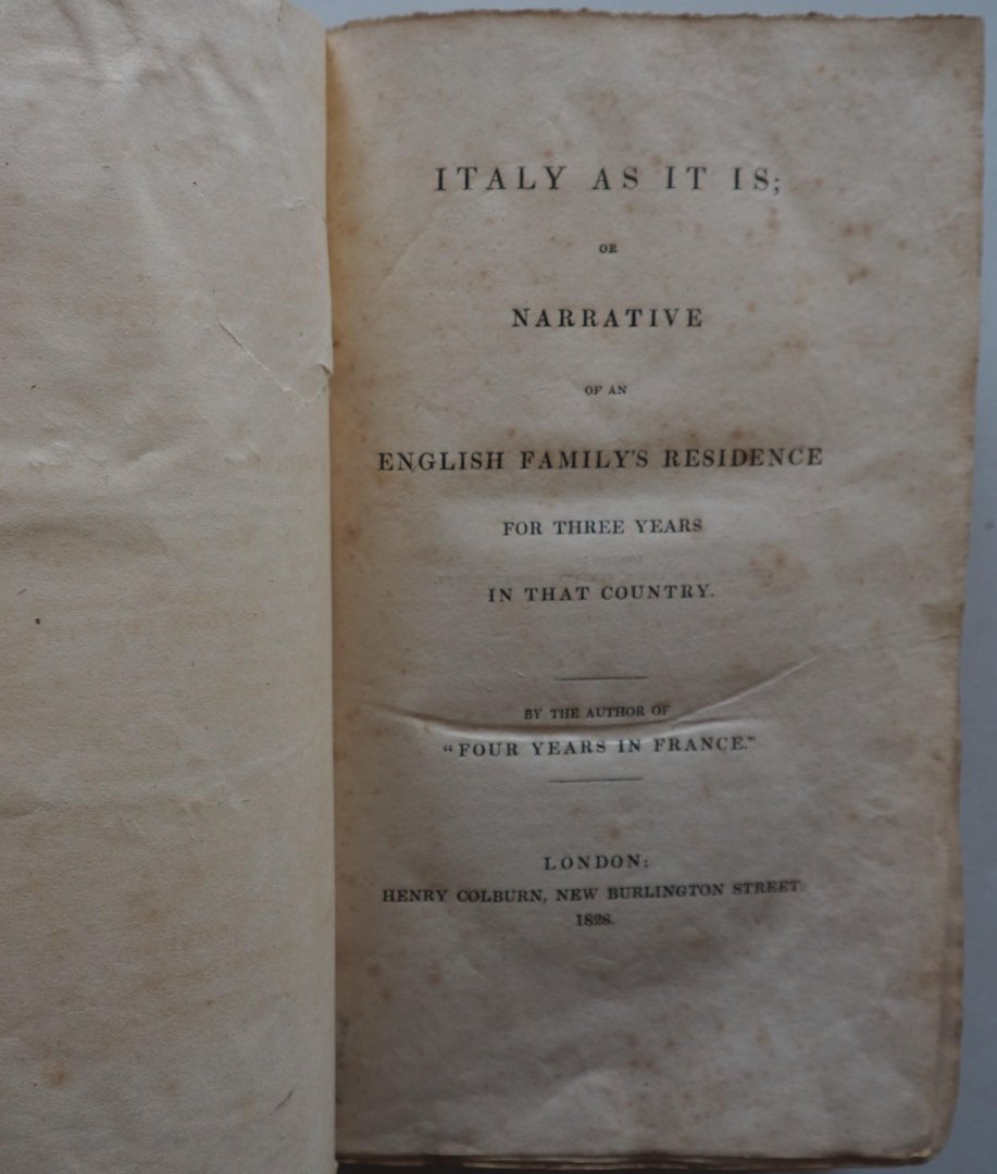  - Italy as it is or Narrative of an  English Family`s Residence for three years in that country By the author of four years in France