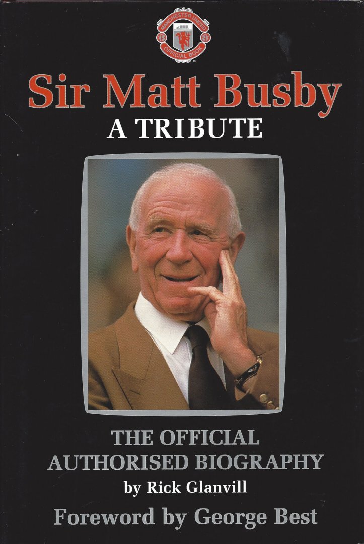 Glanville, Rick - Sir Matt Busby -A tribute