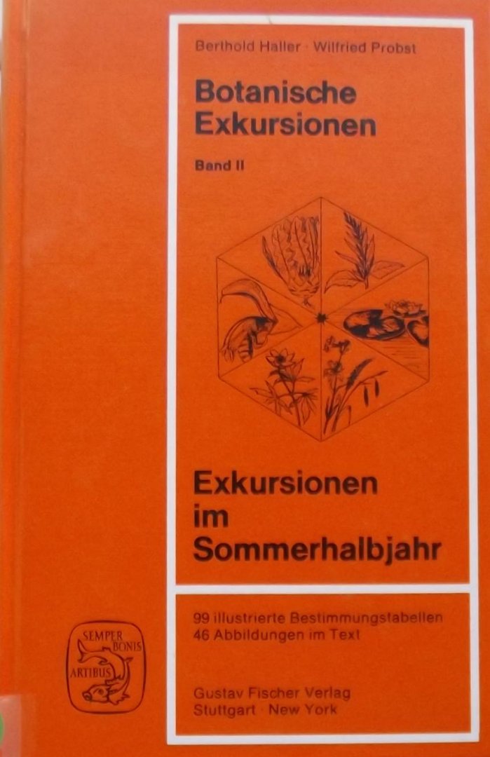 Berthold Haller. / Wilfried Probst - Botanische Exkursionen Band II. Exkursionen im Sommerhalbjahr.