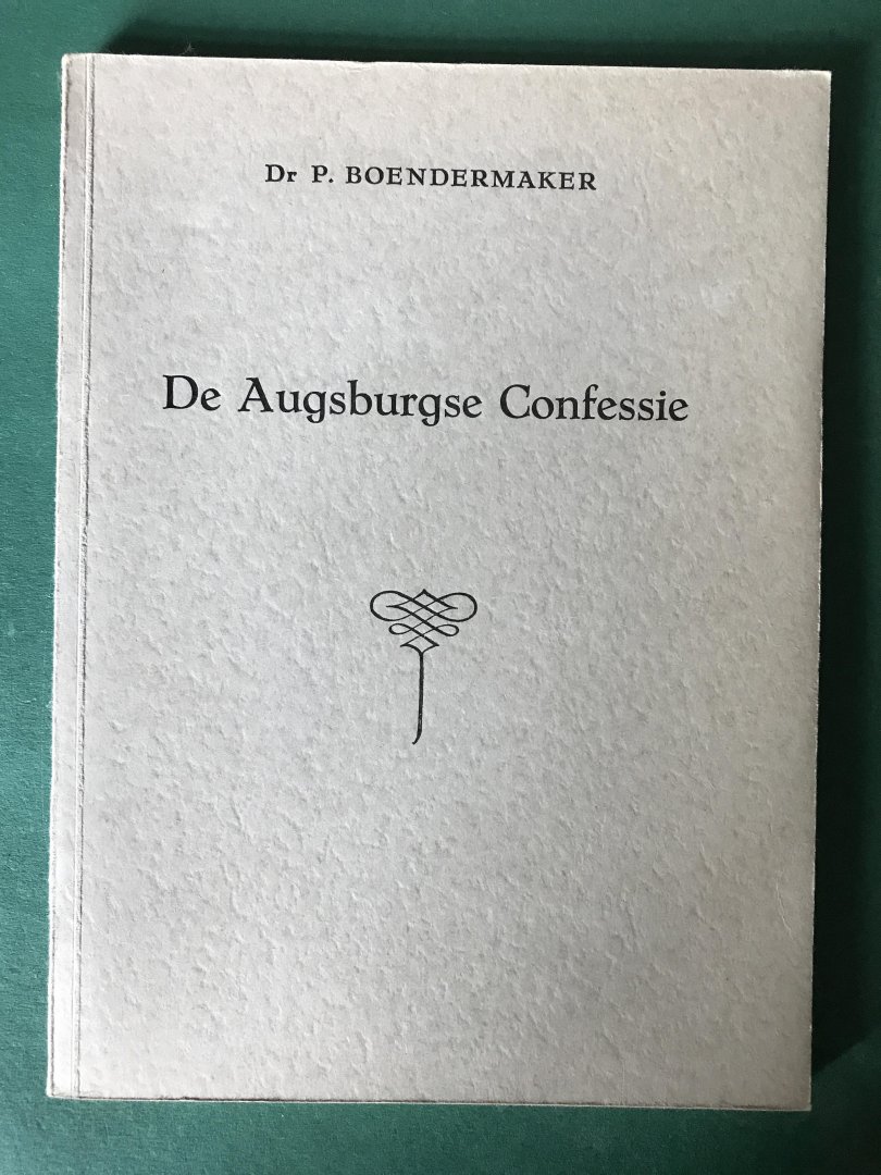 Boendermaker, Dr. P. - De Augsburgse Confessie