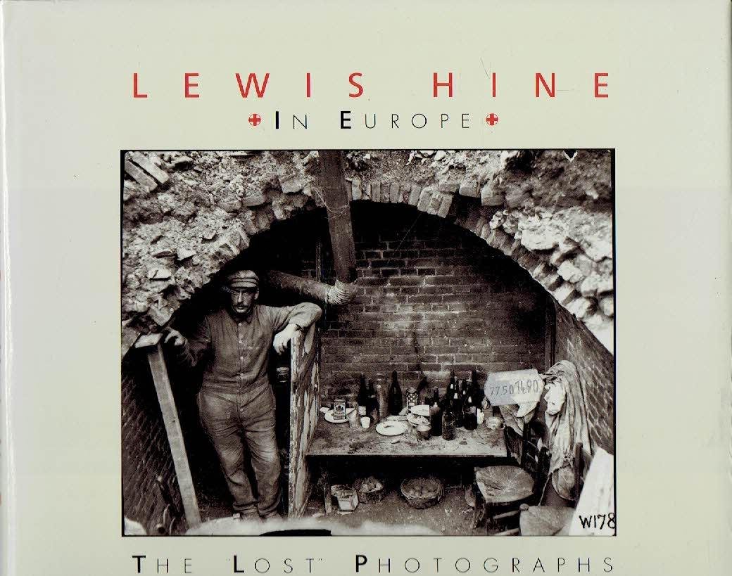 HINE, Lewis - Daile KAPLAN - Lewis Hine - In Europe - The 'Lost 'Photographs.