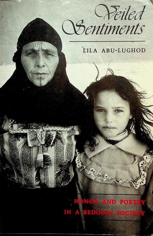 Abu-Lughod, Lila - Veiled Sentiments. Honor and Poetry in a Bedouin Society