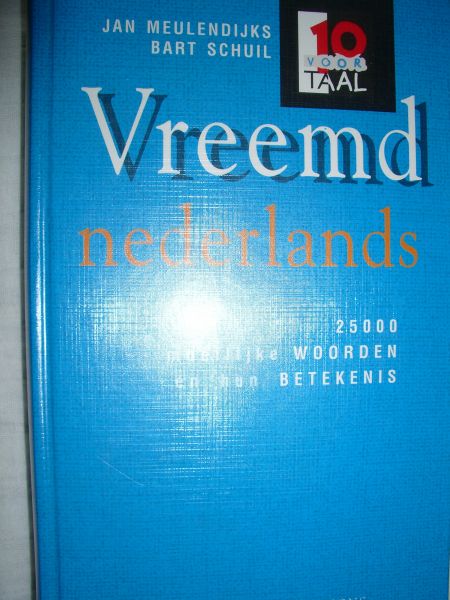 Meulendijks, Jan & Schuil, Bart - Vreemd Nederlands. 25000 moeilijke woorden en hun betekenis