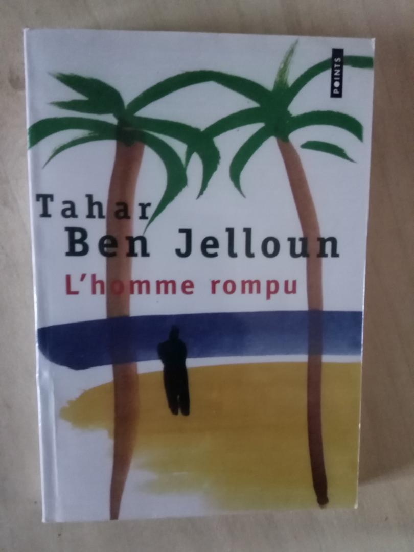 Ben Jelloun, Tahar - L'homme rompu