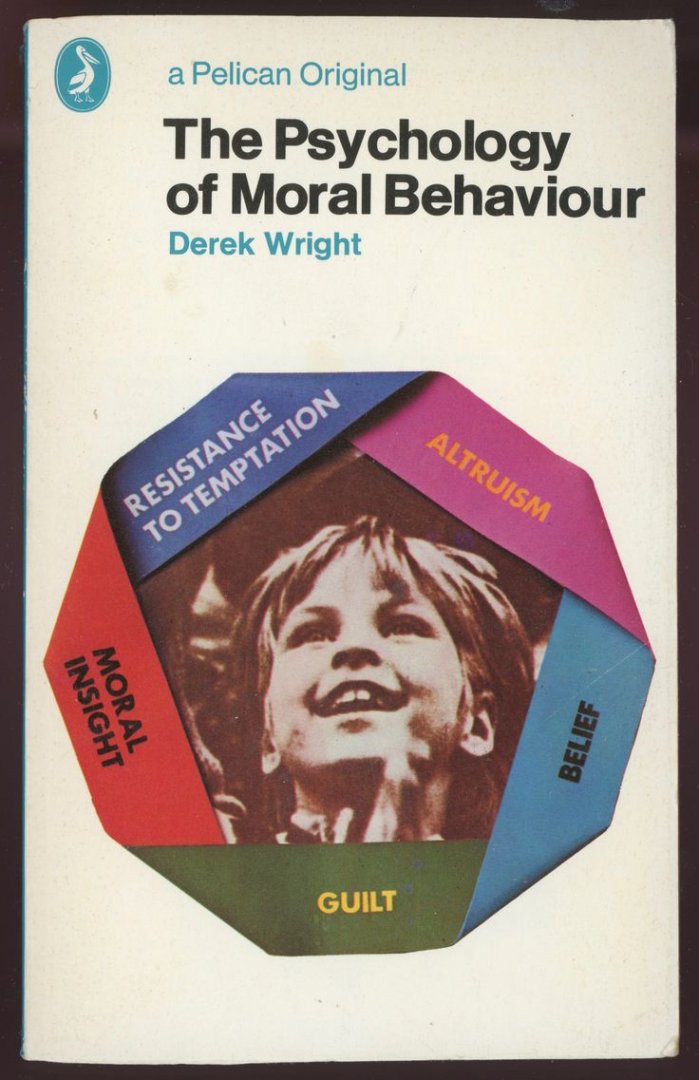 Wrght, Derek - The psychology of moral behavior