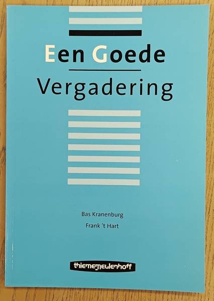 KRANENBURG, BAS. & HART, FRANK 'T. - Een Goede Vergadering