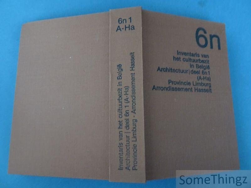 N/A. - 6n1 (A-Ha). Provincie Limburg. Arrondissement Hasselt. Bouwen door de eeuwen heen in Vlaanderen. Inventaris van het cultuurbezit in België.