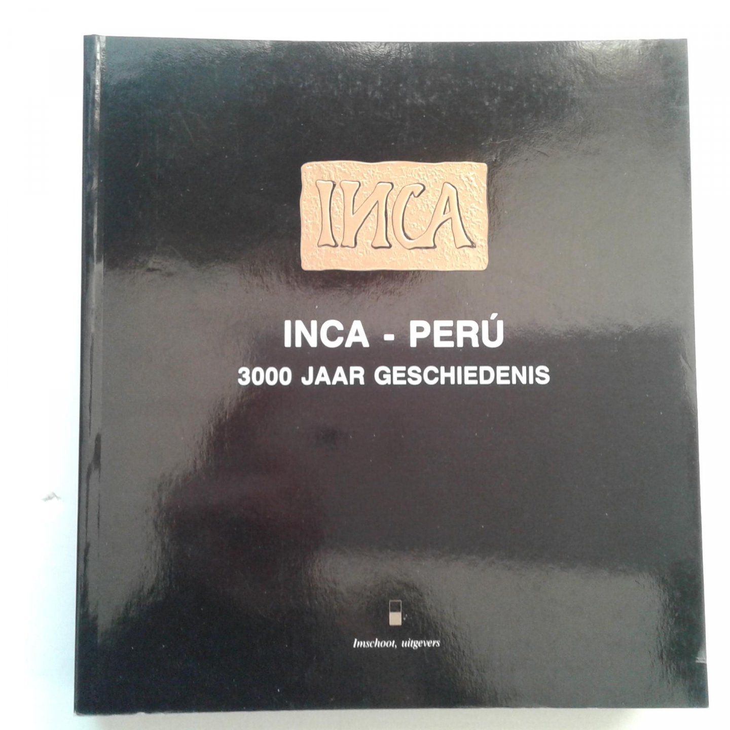  - Inca-Peru ; 3000 jaar geschiedenis
