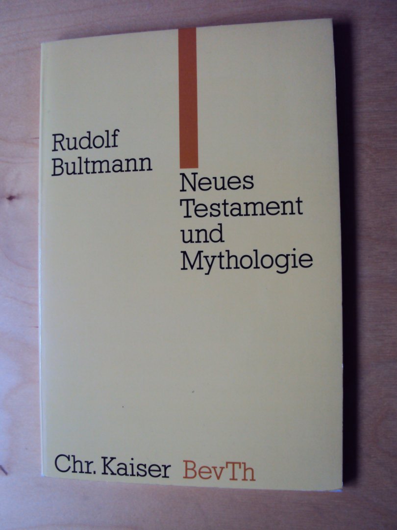Bultmann, Rudolf - Neues Testament und Mythologie. Das Problem der Entmythologisierung der neutestamentlichen Verkündigung