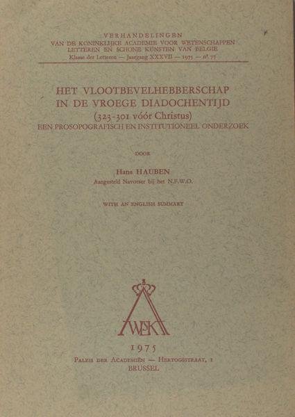 Hauben, Hans. - Het vlootbevelhebberschap in de vroege diadochentijd (323-301 vóór Christus). Een prosopografisch en institutioneel onderzoek