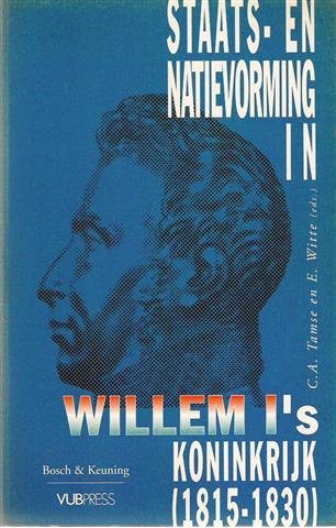 TAMSE C.A. en Witte, E. (editors) - Staats- en Natievorming in Willem I's Koninkrijk (1815-1830)